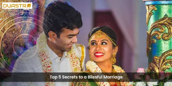 Top 5 Secrets to a Blissful Marriage